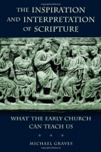 Cover art for The Inspiration and Interpretation of Scripture: What the Early Church Can Teach Us