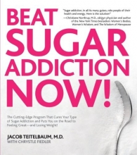 Cover art for Beat Sugar Addiction Now!: The Cutting-Edge Program That Cures Your Type of Sugar Addiction and Puts You on the Road to Feeling Great - and Losing Weight!