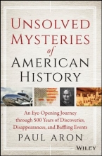 Cover art for Unsolved Mysteries of American History: An Eye-Opening Journey through 500 Years of Discoveries, Disappearances, and Baffling Events