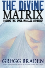 Cover art for The Divine Matrix: Bridging Time, Space, Miracles, and Belief