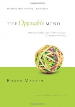 Cover art for The Opposable Mind: How Successful Leaders Win Through Integrative Thinking