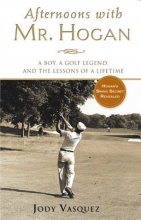 Cover art for Afternoons with Mr. Hogan: A Boy, A Golfing Legend and the Lessons of a Lifetime