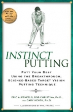Cover art for Instinct Putting: Putt Your Best Using the Breakthrough, Science-Based TargetVision Putting Technique