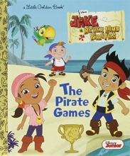 Cover art for The Pirate Games (Disney Junior: Jake and the Neverland Pirates) (Little Golden Book)