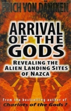 Cover art for Arrival of the Gods: Revealing the Alien Landing Sites at Nazca