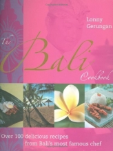 Cover art for The Bali Cookbook: Over 100 Delicious Recipes from Bali's Most Famous Chef