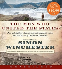 Cover art for The Men Who United the States Low Price CD: America's Explorers, Inventors, Eccentrics and Mavericks, and the Creation of One Nation, Indivisible