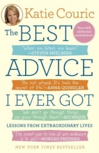 Cover art for The Best Advice I Ever Got: Lessons from Extraordinary Lives