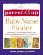 Cover art for The Parent Soup Baby Name Finder : Real Advice from Real Parents Who Have Named Their Babies and Lived to Tell About It...