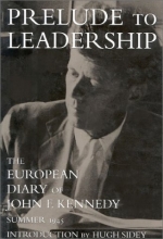 Cover art for Prelude to Leadership: The European Diary of John F. Kennedy : Summer 1945
