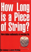 Cover art for How Long Is a Piece of String?: More Hidden Mathematics of Everyday Life