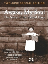 Cover art for Awake, My Soul: The Story of the Sacred Harp [Two-Disc Special Edition]