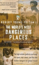 Cover art for Robert Young Pelton's The World's Most Dangerous Places: 5th Edition (Robert Young  Pelton the World's Most Dangerous Places)