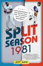 Cover art for Split Season: 1981: Fernandomania, the Bronx Zoo, and the Strike that Saved Baseball