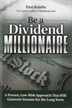 Cover art for Be a Dividend Millionaire: A Proven, Low-Risk Approach That Will Generate Income for the Long Term