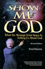 Cover art for Show Me God: What the Message from Space Is Telling Us About God (Wonders That Witness/Fred Heeren, Vol 1)