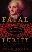 Cover art for Fatal Purity: Robespierre and the French Revolution
