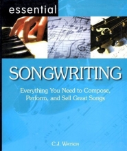Cover art for Essential Songwriting Everything You Need to Compose, Perform, and Sell Great Songs