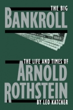 Cover art for The Big Bankroll: The Life And Times Of Arnold Rothstein