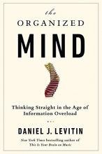 Cover art for The Organized Mind: Thinking Straight in the Age of Information Overload