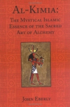 Cover art for Al-Kimia: The Mystical Islamic Essence of the Sacred Art of Alchemy