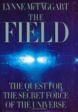 Cover art for The Field: The Quest for the Secret Force of the Universe
