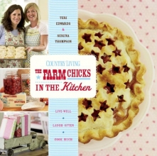 Cover art for Country Living The Farm Chicks in the Kitchen: Live Well, Laugh Often, Cook Much