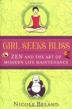 Cover art for Girls Seek Bliss: Zen and the Art of Modern Life Maintenance