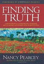 Cover art for Finding Truth: 5 Principles for Unmasking Atheism, Secularism, and Other God Substitutes