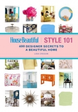 Cover art for House Beautiful Style 101: 400 Designer Secrets to a Beautiful Home