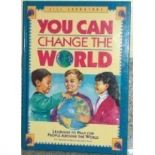 Cover art for You Can Change the World; Learning to Pray for People in Other Countries (Volume I)