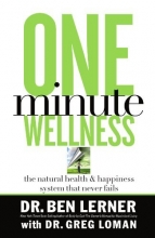 Cover art for One Minute Wellness: The Natural Health and   Happiness System That Never Fails