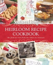 Cover art for Southern Living Heirloom Recipe Cookbook: The Food We Love From The Times We Treasure