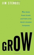 Cover art for Grow: How Ideals Power Growth and Profit at the World's Greatest Companies