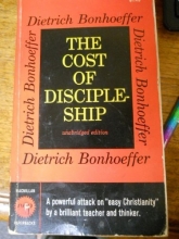 Cover art for THE COST OF DISCIPLESHIP A Powerful Attack on "Easy Christianity" by a Brilliant Teacher and Thinker.