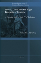 Cover art for Moses, David and the High Kingship of Yahweh: A Canonical Study of Book IV of the Psalter