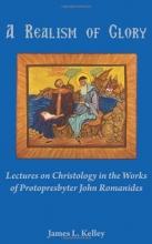 Cover art for A Realism of Glory: Lectures on Christology in the Works of Protopresbyter John Romanides
