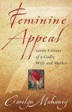 Cover art for Feminine Appeal: Seven Virtues of a Godly Wife and Mother