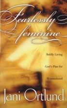 Cover art for Fearlessly Feminine: Boldly Living God's Plan for Womanhood