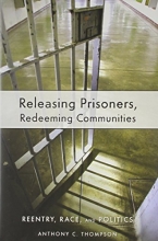 Cover art for Releasing Prisoners, Redeeming Communities: Reentry, Race, and Politics