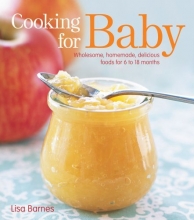 Cover art for Cooking for Baby: Wholesome, Homemade, Delicious Foods for 6 to 18 Months