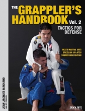 Cover art for The Grappler's Handbook Vol. 2: Tactics for Defense: Mixed Martial Arts, Brazilian Jiu-Jitsu and Submission Fighting