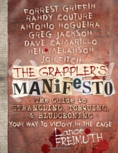 Cover art for The Grappler's Manifesto: The Guide to Strangling, Torquing, & Bludgeoning Your Way to Victory in The Cage