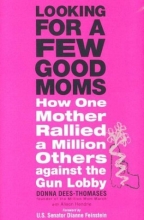 Cover art for Looking for a Few Good Moms: How One Mother Rallied a Million Others Against the Gun Lobby