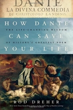 Cover art for How Dante Can Save Your Life: The Life-Changing Wisdom of History's Greatest Poem