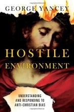 Cover art for Hostile Environment: Understanding and Responding to Anti-Christian Bias