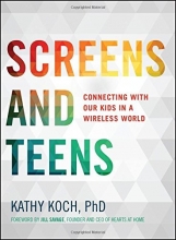 Cover art for Screens and Teens: Connecting with Our Kids in a Wireless World