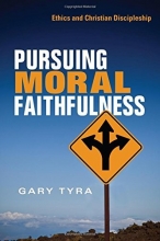 Cover art for Pursuing Moral Faithfulness: Ethics and Christian Discipleship