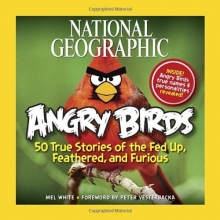 Cover art for National Geographic Angry Birds: 50 True Stories of the Fed Up, Feathered, and Furious