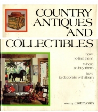 Cover art for Country Antiques and Collectibles: How to Find Them, Where to Buy Them, How to Decorate with Them